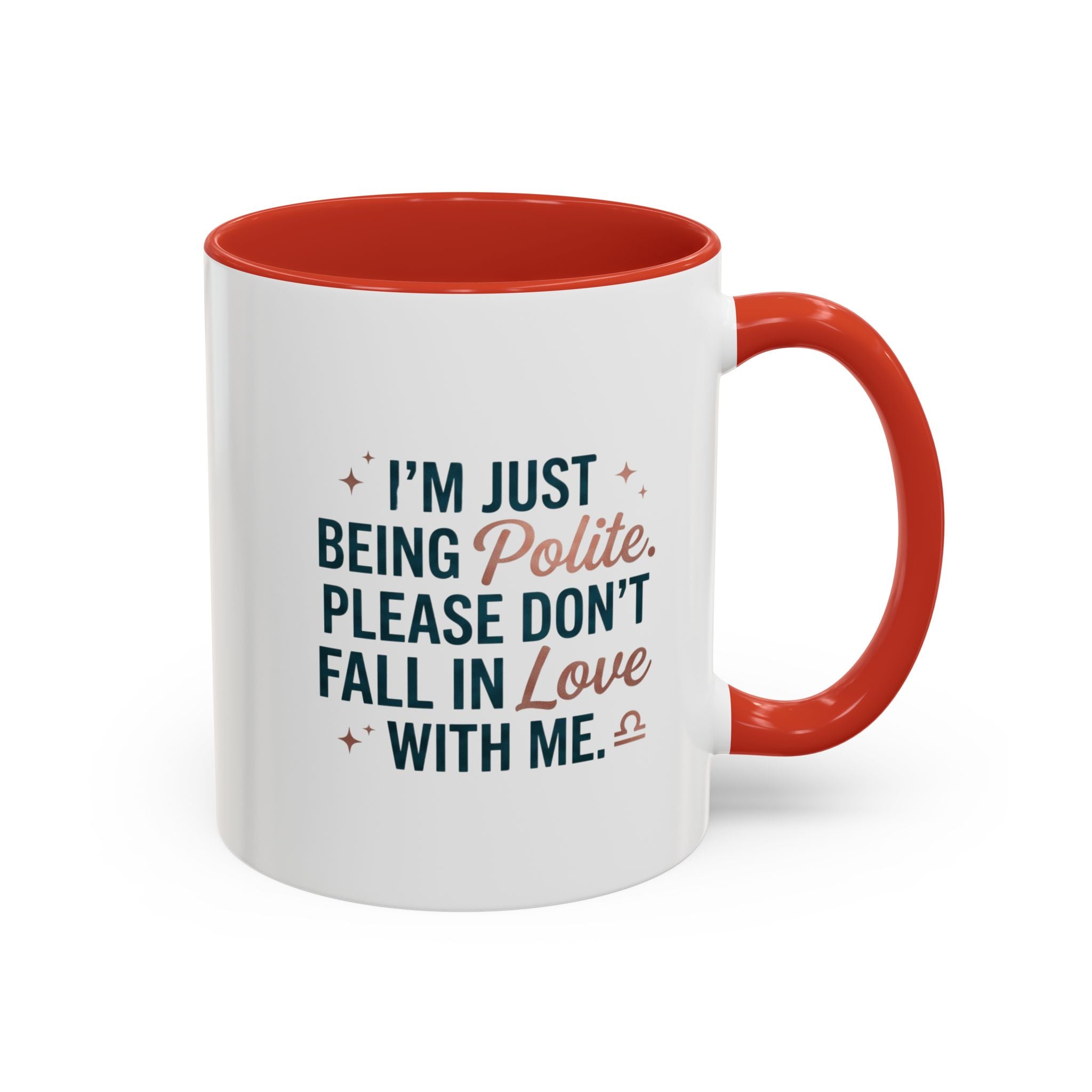 Accent Coffee Mug — "I'm Just Being Polite, Please Don't Fall in Love With Me" Novelty Mug