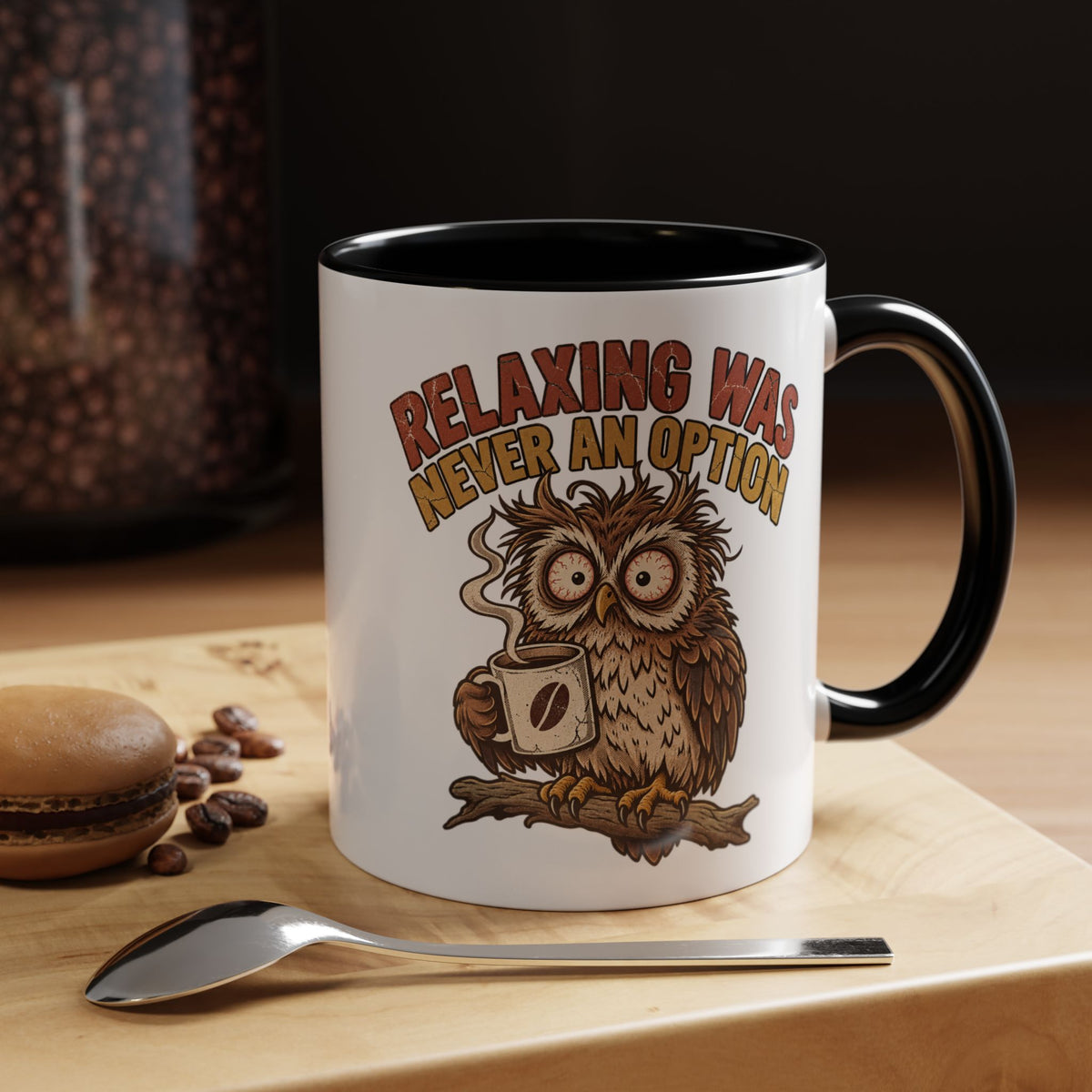 Funny And Witty "Relaxing Was Never An Option" Accent Coffee Mug (11, 15oz)