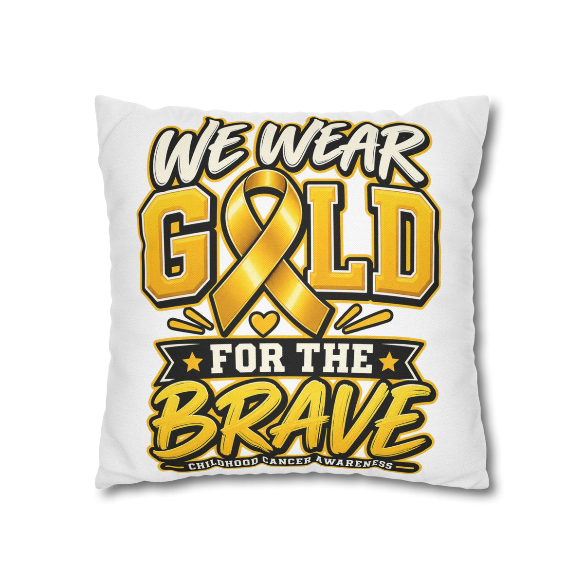 We Wear Gold for the Brave Pillowcase — Childhood Cancer Awareness Square Pillow