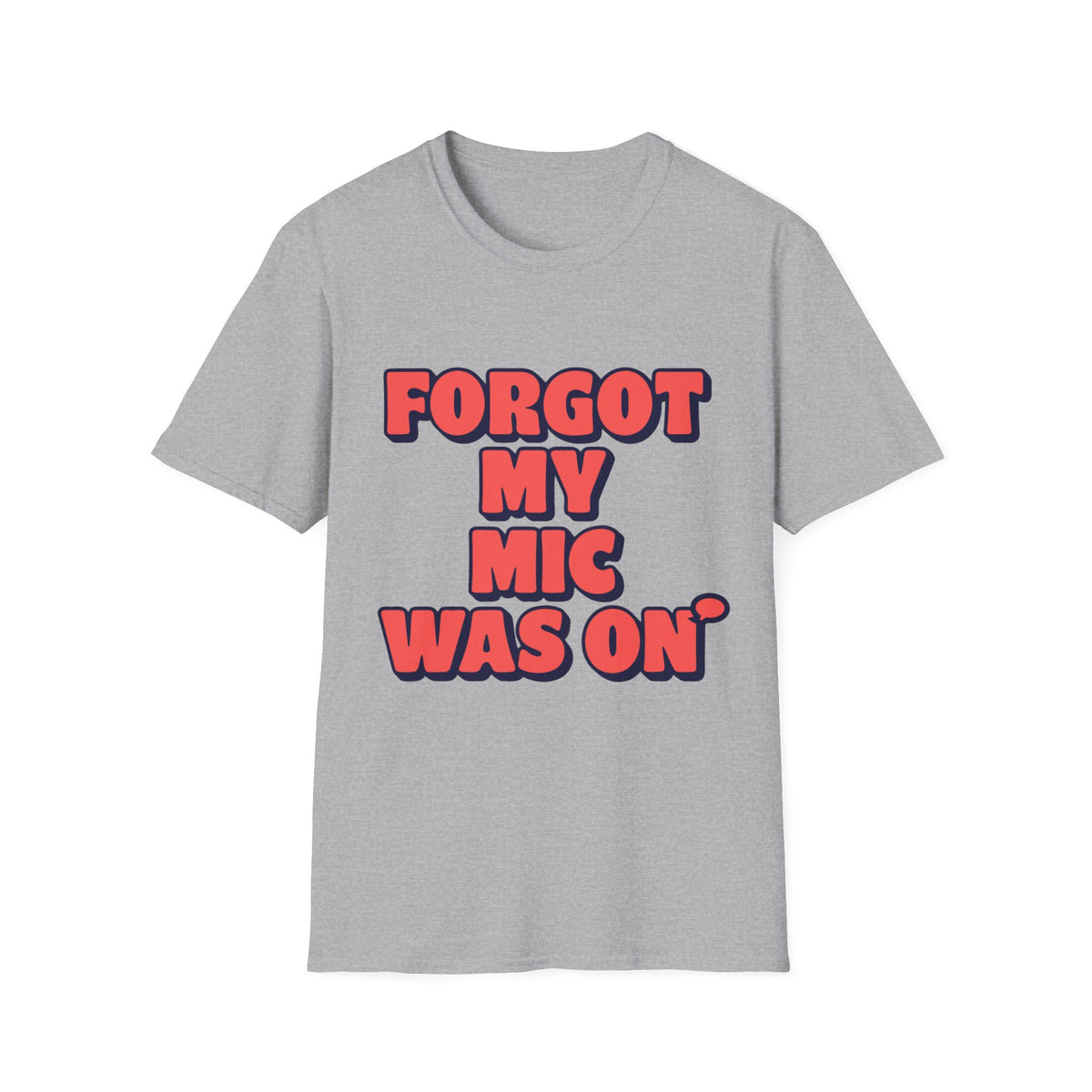 Forgot My Mic Was On T‑Shirt — Funny Video Call Graphic Tee - Trending Now - August 2026