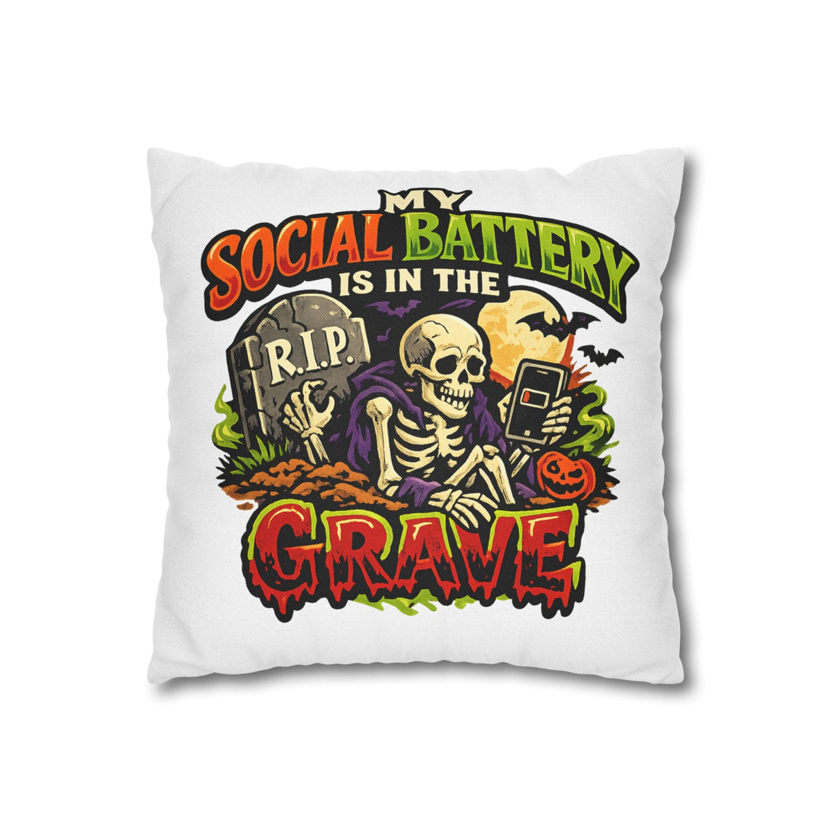 Halloween Skeleton Pillowcase - "My Social Battery Is In The Grave" Decorative Throw Pillowcase