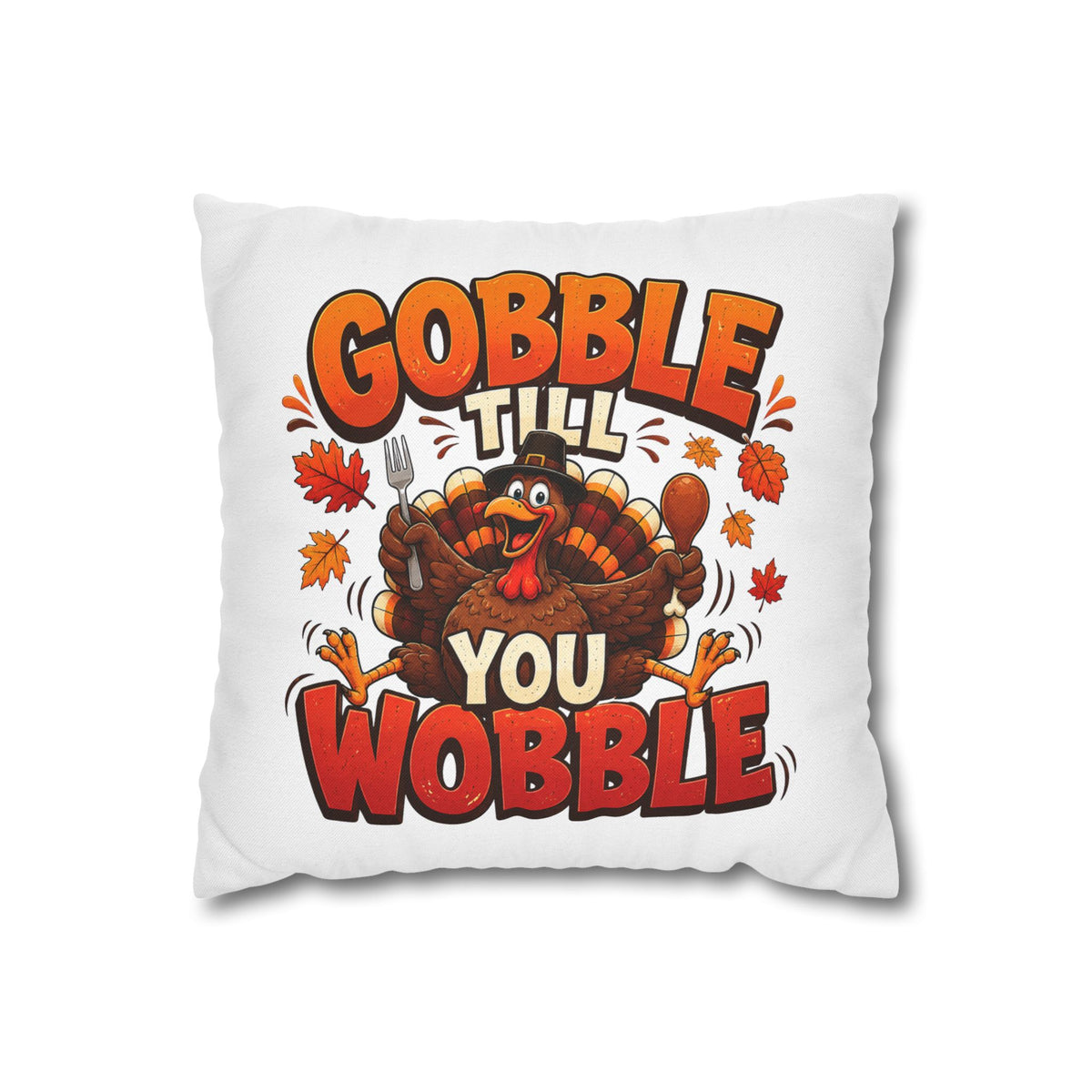 Thanksgiving Throw Pillowcase — "Gobble Till You Wobble" Turkey Pillowcase