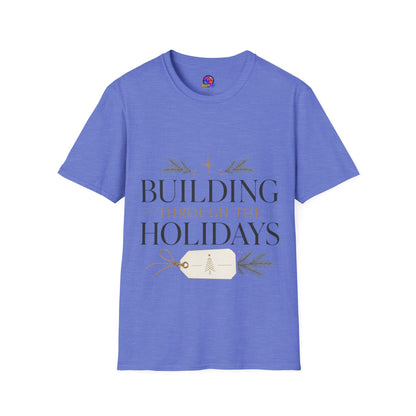 Holiday T-Shirt — "Building Through the Holidays" Christmas Graphic Tee