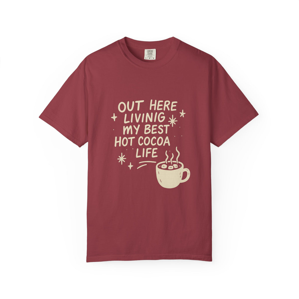 Hot Cocoa Life T-Shirt — "Out Here Living My Best Hot Cocoa Life" Graphic Tee - Trending Now - October 2026