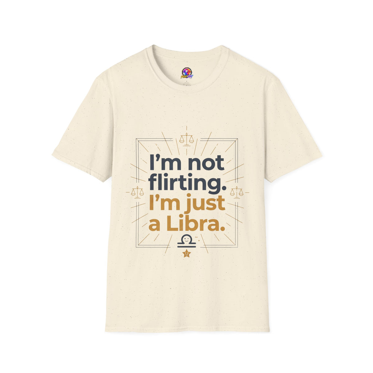 I'm Not Flirting I'm Just a Libra T-Shirt