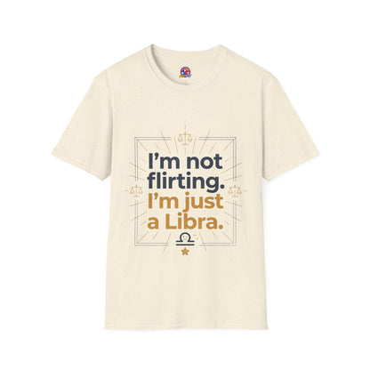 I'm Not Flirting I'm Just a Libra T-Shirt