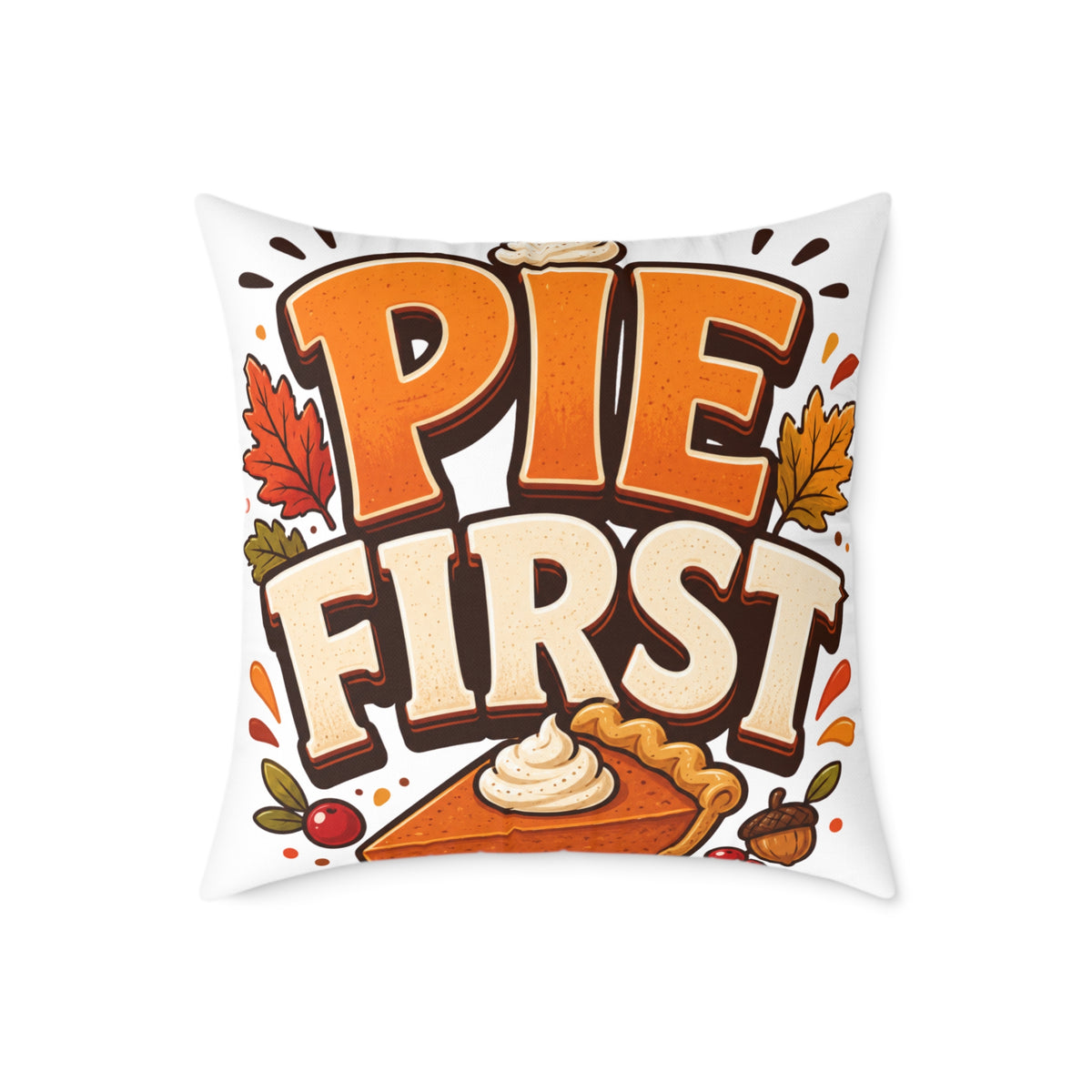 Thanksgiving Pie First Throw Pillow — Thanksgiving Decor Pillow with Pumpkin Pie Graphic