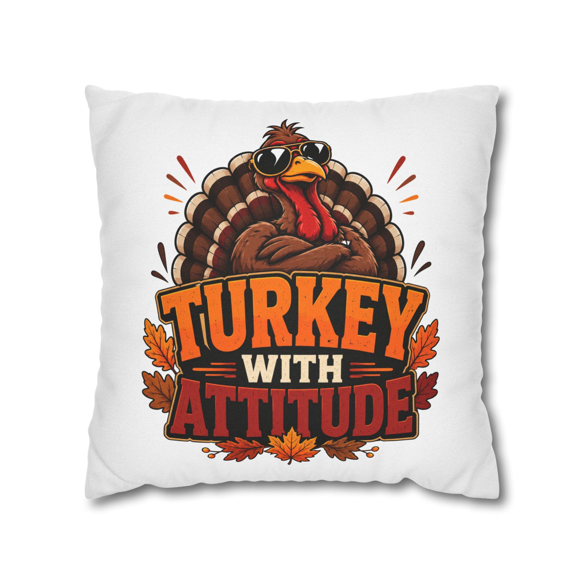 Thanksgiving Turkey With Attitude Pillowcase — Funny Thanksgiving Decorative Pillow Cover