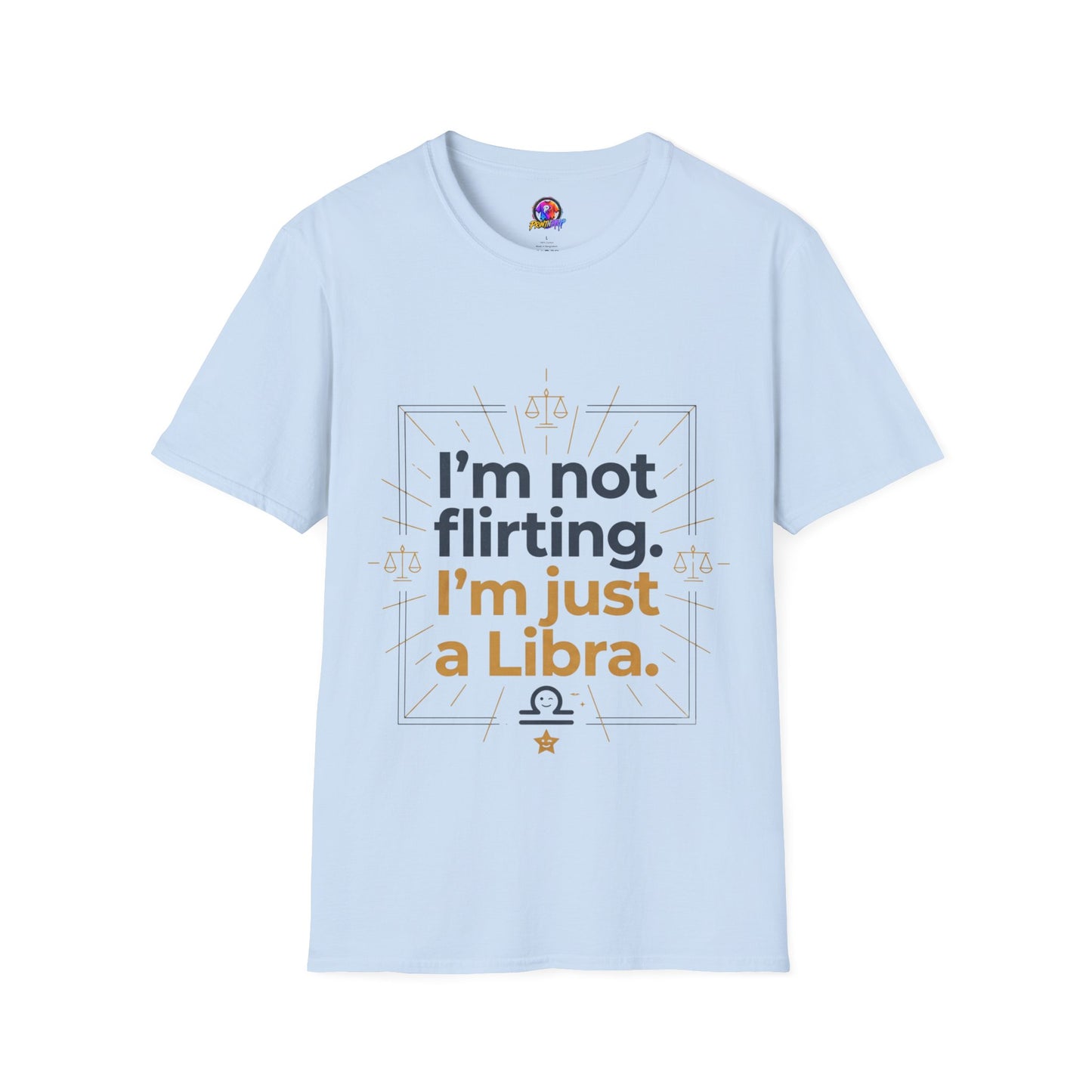 I'm Not Flirting I'm Just a Libra T-Shirt
