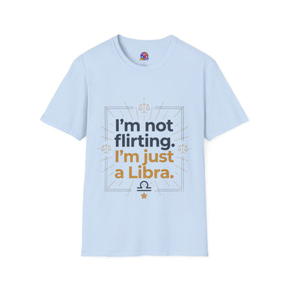 I'm Not Flirting I'm Just a Libra T-Shirt
