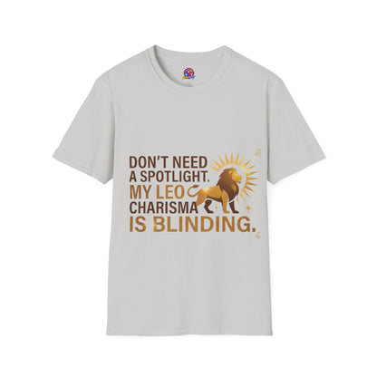Leo T-Shirt — "Don't Need a Spotlight, My Leo Charisma Is Blinding" Zodiac Tee