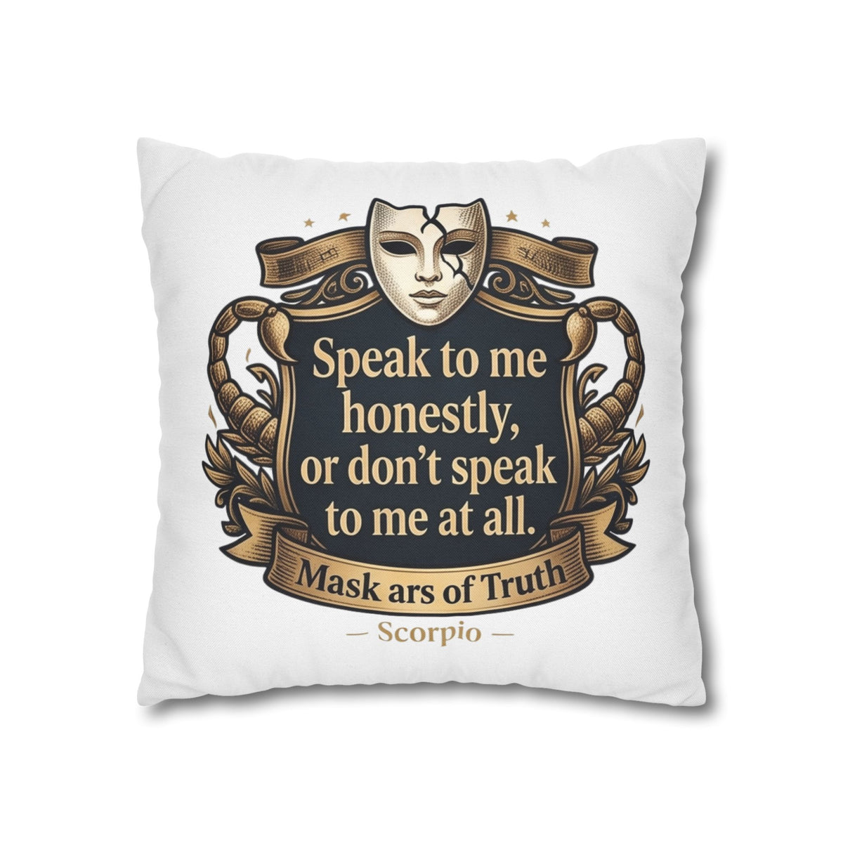 Scorpio Pillowcase — "Speak to me honestly, or don’t speak to me at all" Decorative Throw Pillow Cover