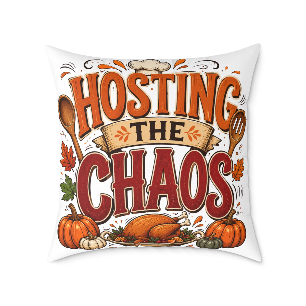 Hosting the Chaos Thanksgiving Throw Pillow – Funny Fall Holiday Decor