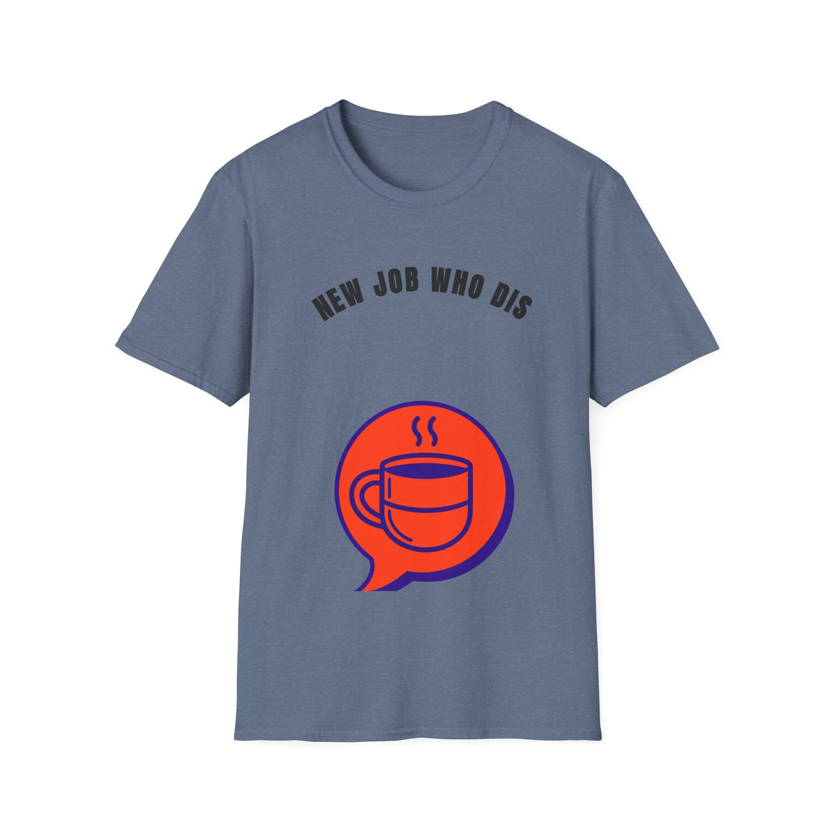 T-Shirt — "New Job Who Dis" Funny New Job Coffee Tee - Trending Now - September 2026