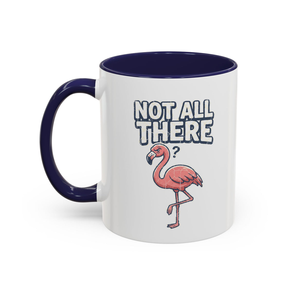 Funny And Witty "Not All There" Accent Coffee Mug (11, 15oz)