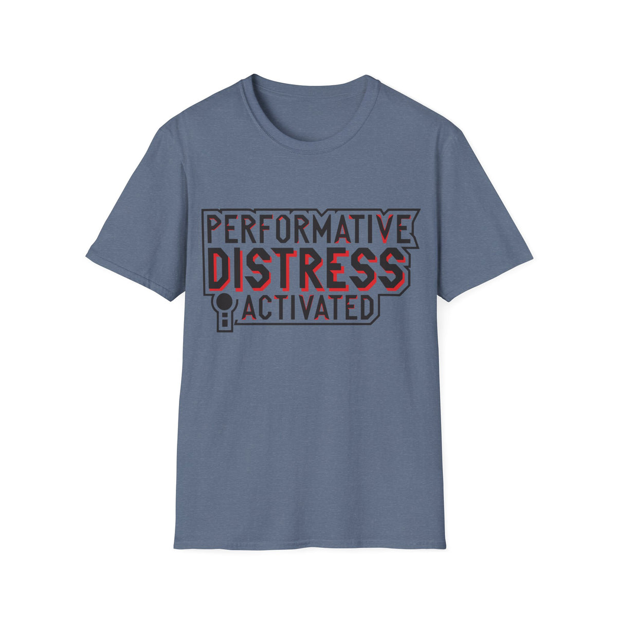 Performative Distress Activated T-Shirt - Trending Now - August 2026