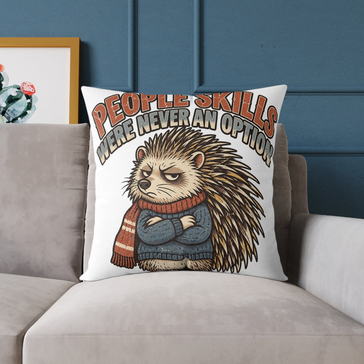 Square Pillow —Funny  ‘People Skills Were Never an Option’ Grumpy Hedgehog Decorative Throw Pillow