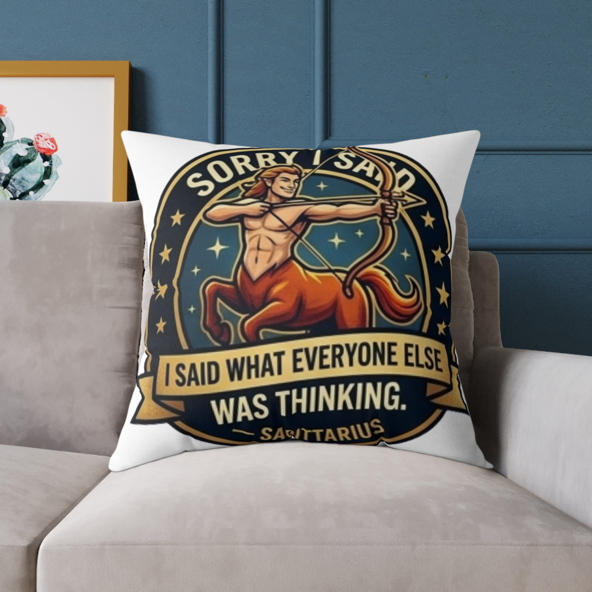 Sagittarius Zodiac Sorry I Said Square Poly Canvas Pillow
