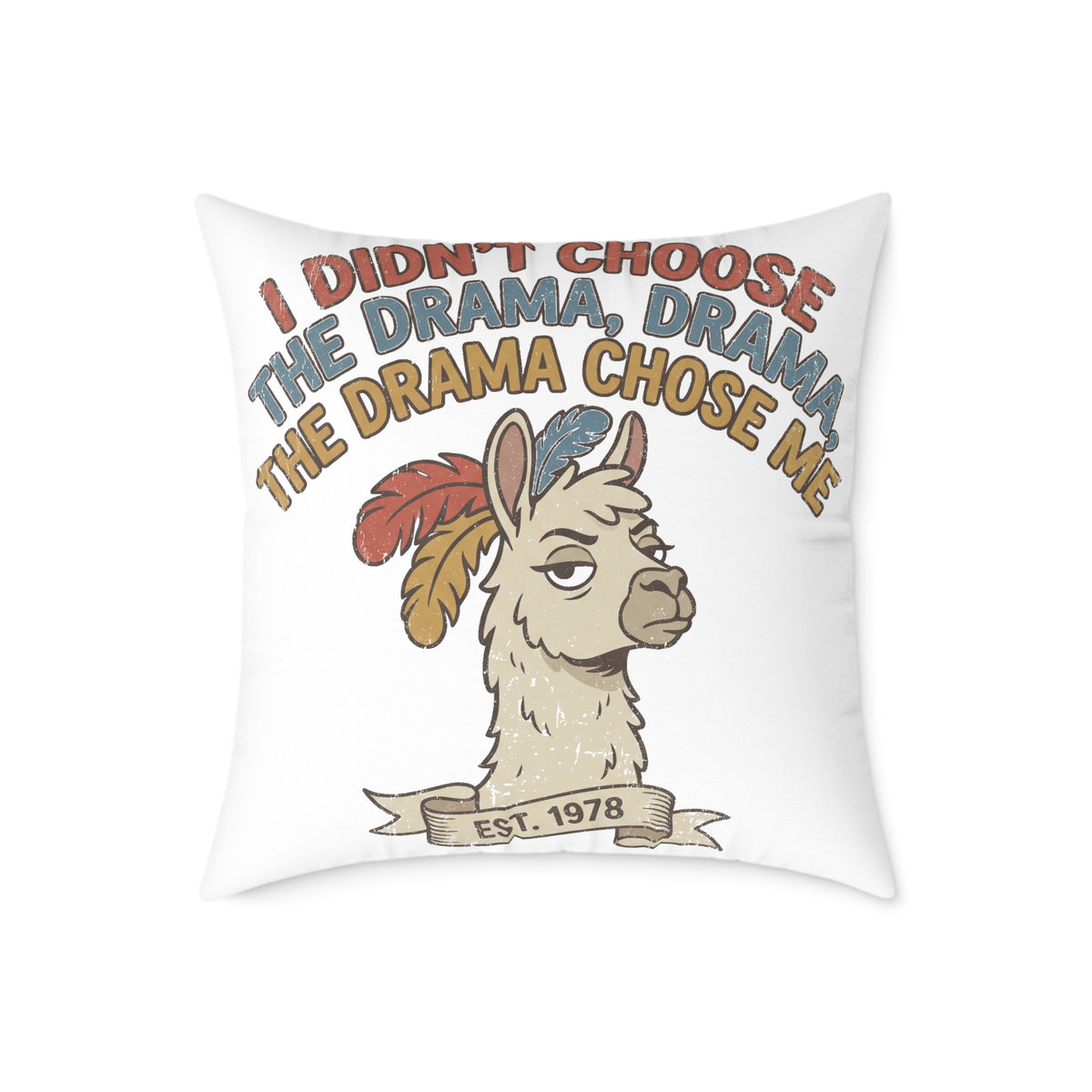Llama Drama Square Pillow — Funny "I Didn't Choose the Drama, the Drama Chose Me" Decorative Throw Pillow