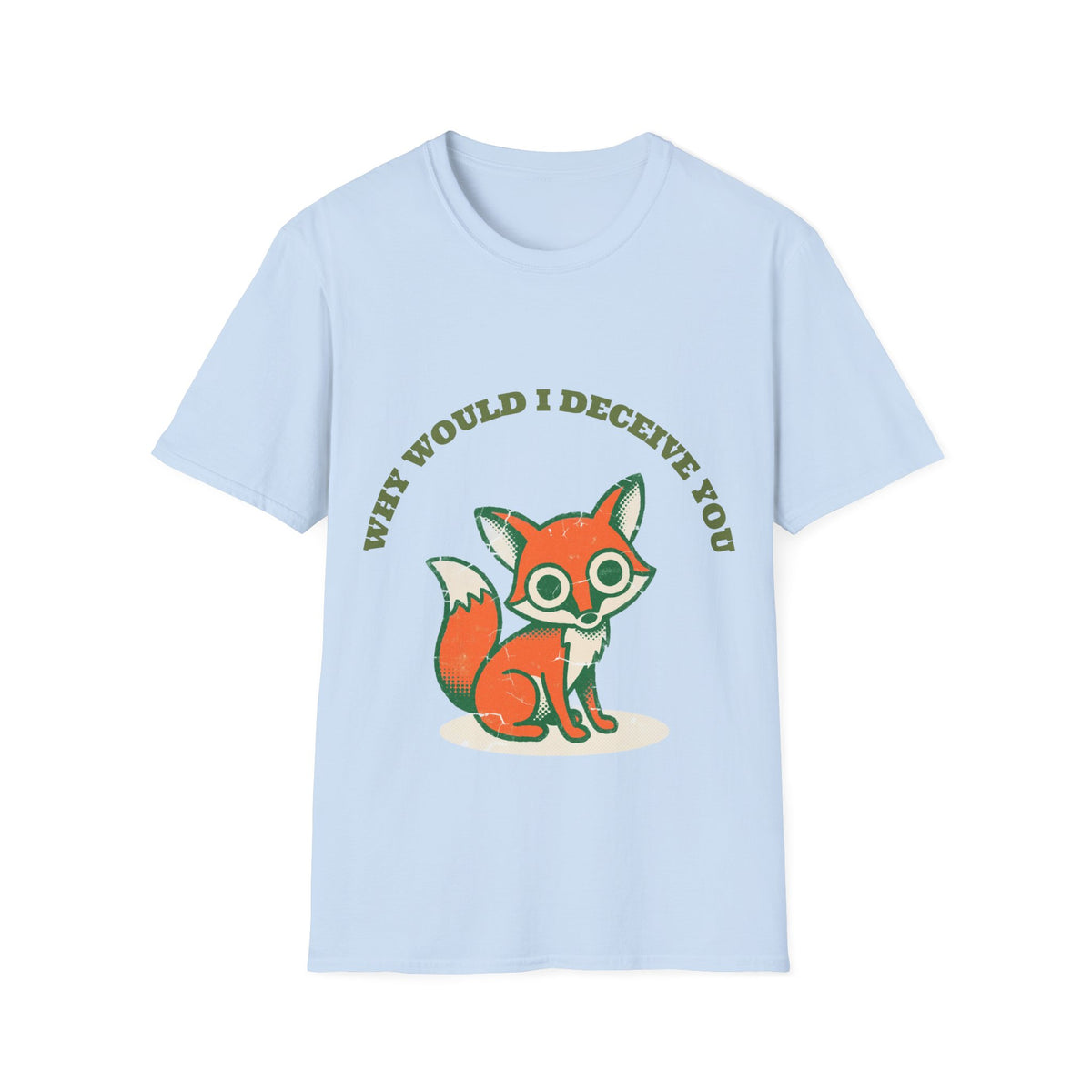 "Why Would I Deceive You" Cute Sly Fox Graphic Tee - Funny Sarcastic Animal White T-Shirt - Trending Now - September 2026