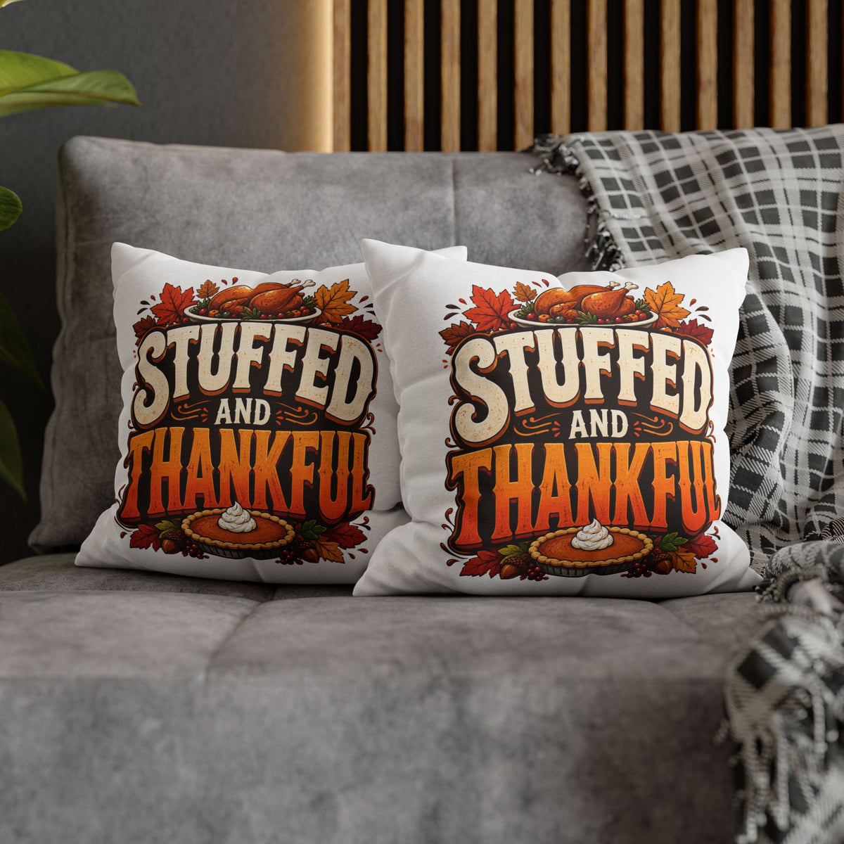 Thanksgiving Stuffed and Thankful Thanksgiving Pillowcase — Square Decorative Throw Pillow Cover