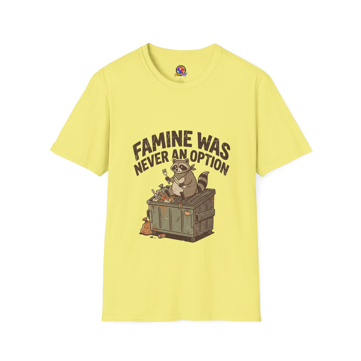 Funny And Witty Famine Was Never An Option T-Shirt — Raccoon Dumpster Diver Graphic Tee