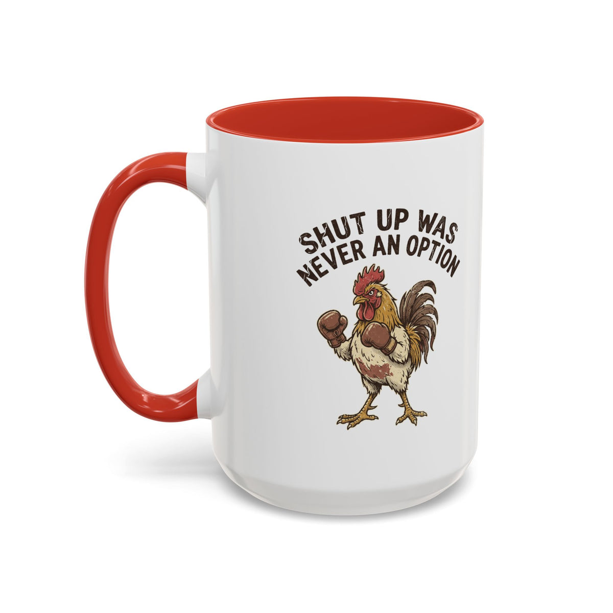 "Shut Up Was Never An Option" Funny And Witty Accent Coffee Mug (11, 15oz)