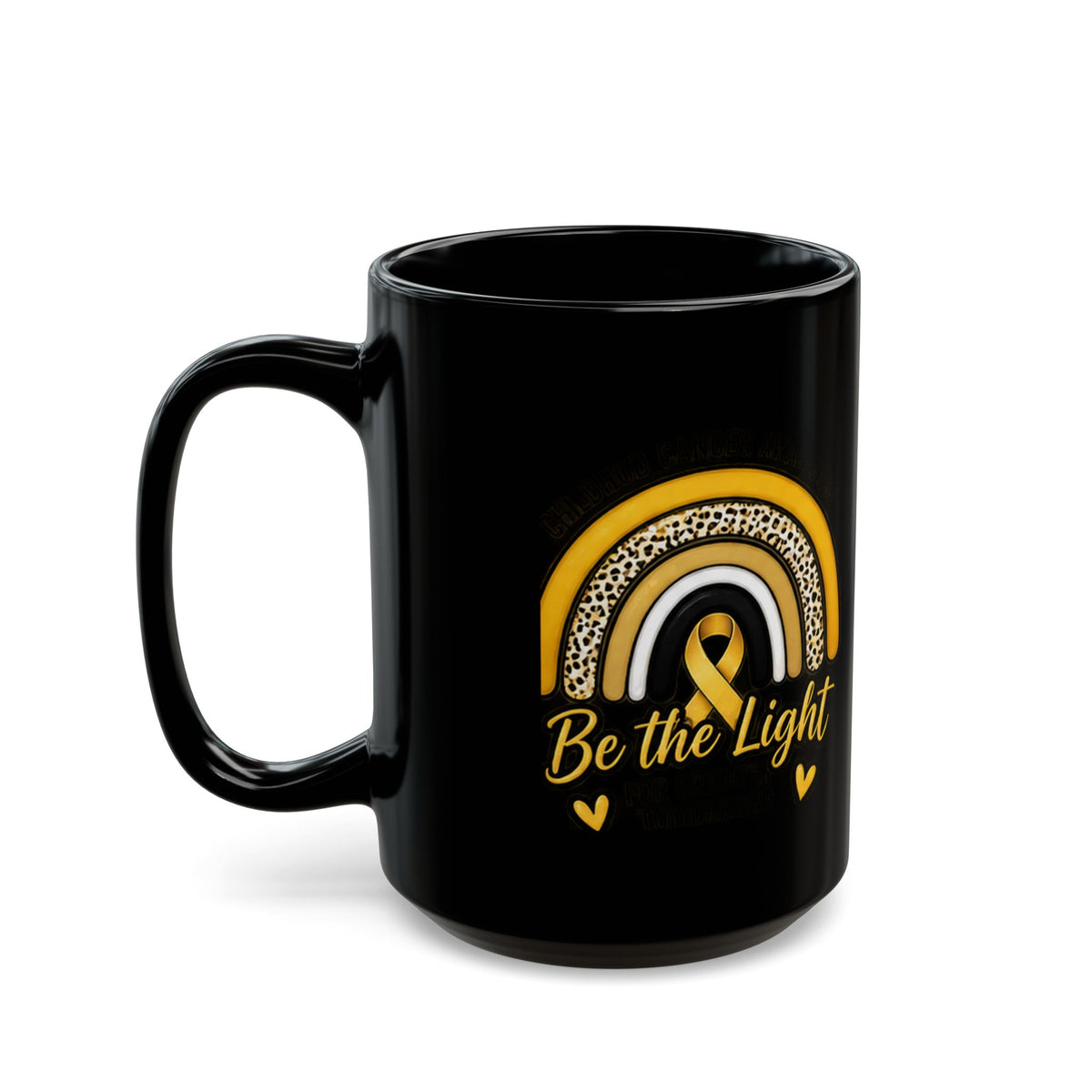 Be The Light Black Mug — Inspirational Rainbow Ribbon Childhood Cancer Awareness Coffee Cup (11oz & 15oz)