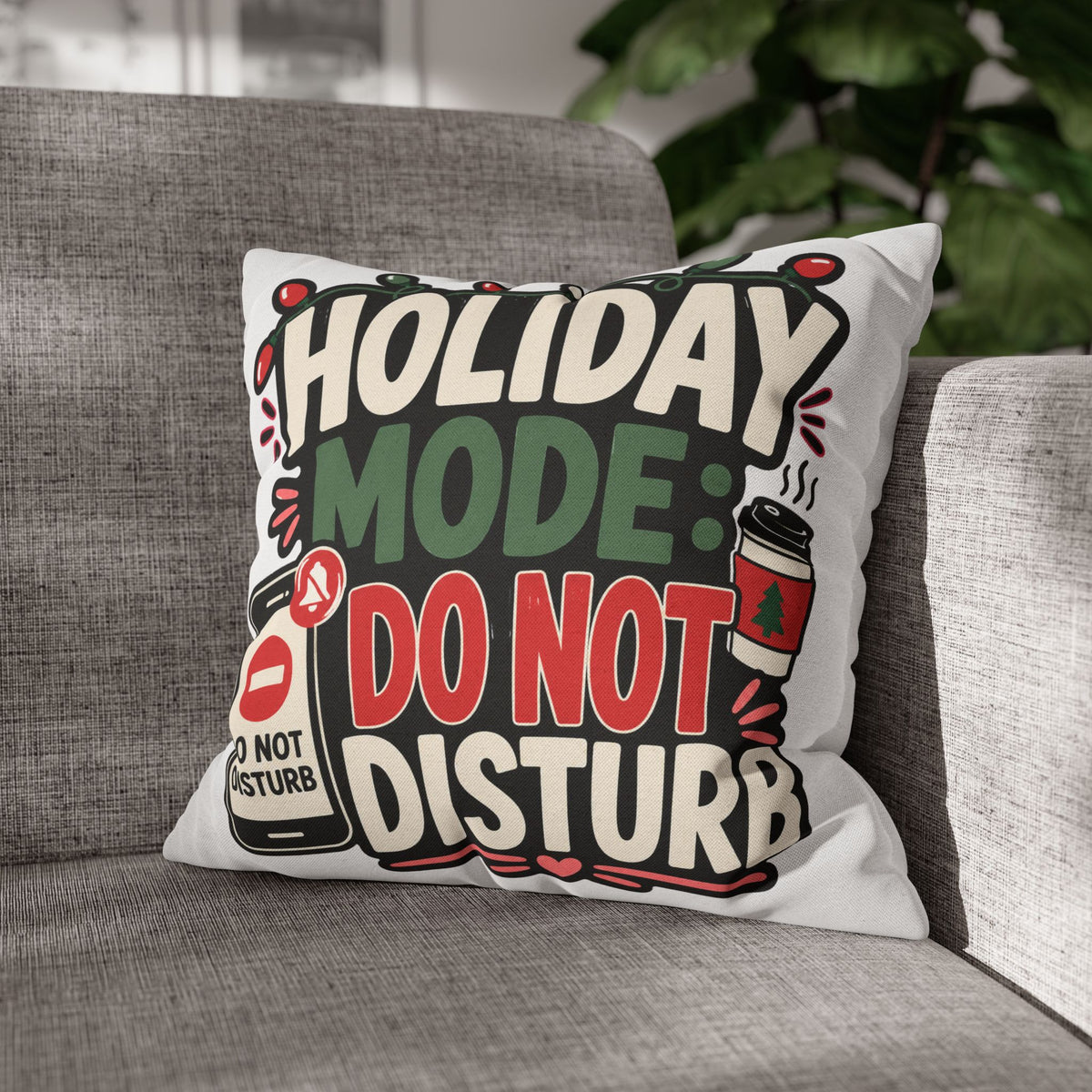 Holiday Mode Do Not Disturb Pillowcase  Modern Day Christmas — Festive Christmas Decor Cushion Cover