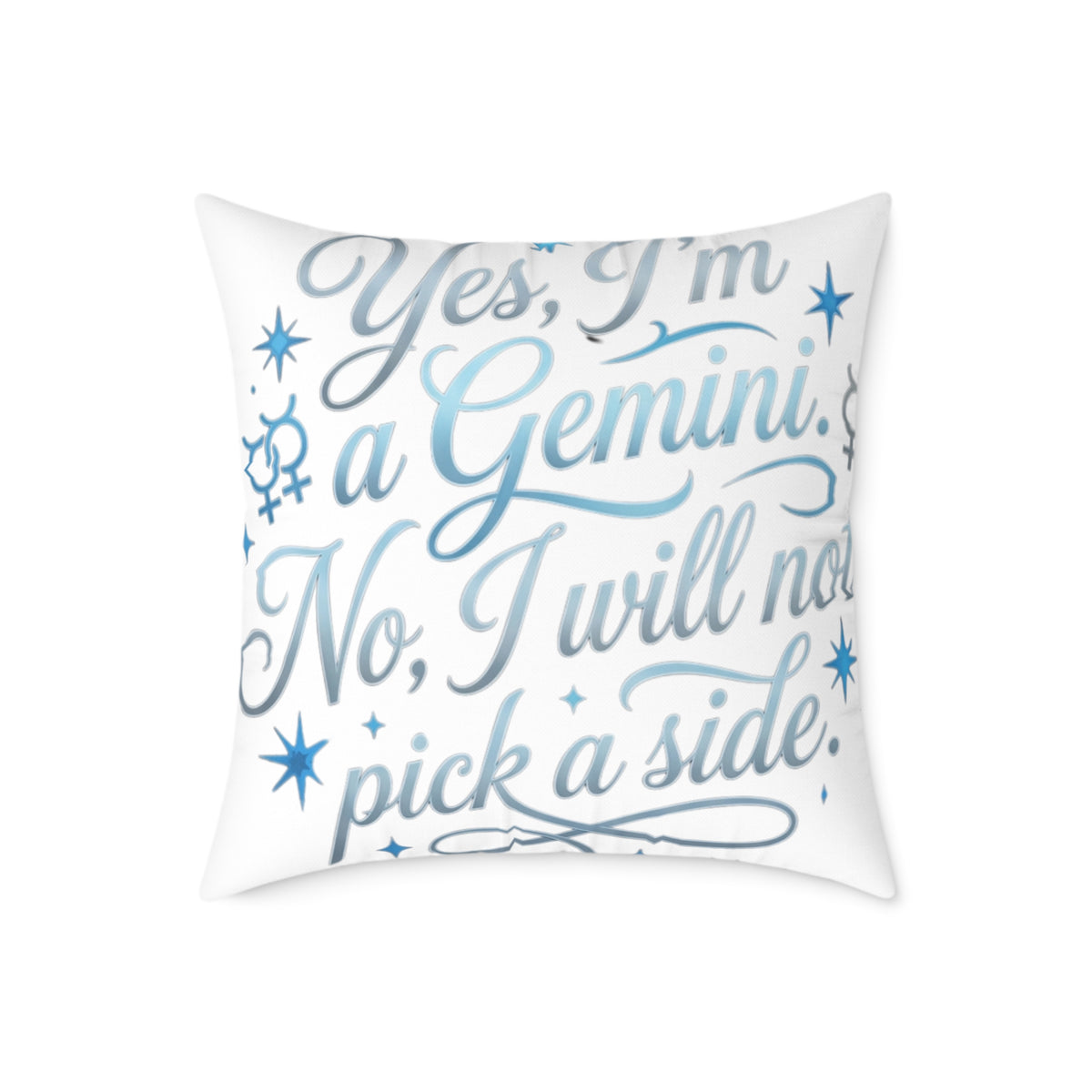 Gemini Zodiac Yes I'm A Gemini. No, I will Not Pick A Side Square Poly Canvas Pillow
