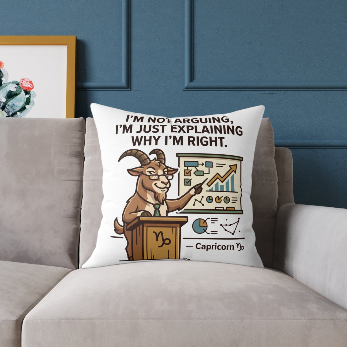 Capricorn Pillow — "I'm Not Arguing, I'm Just Explaining Why I'm Right" Zodiac Throw Pillow