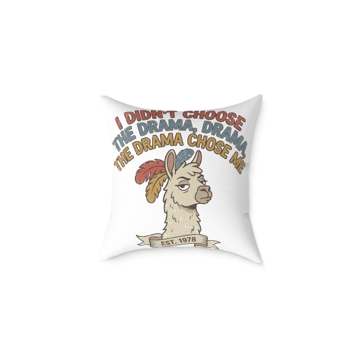 Llama Drama Square Pillow — Funny "I Didn't Choose the Drama, the Drama Chose Me" Decorative Throw Pillow