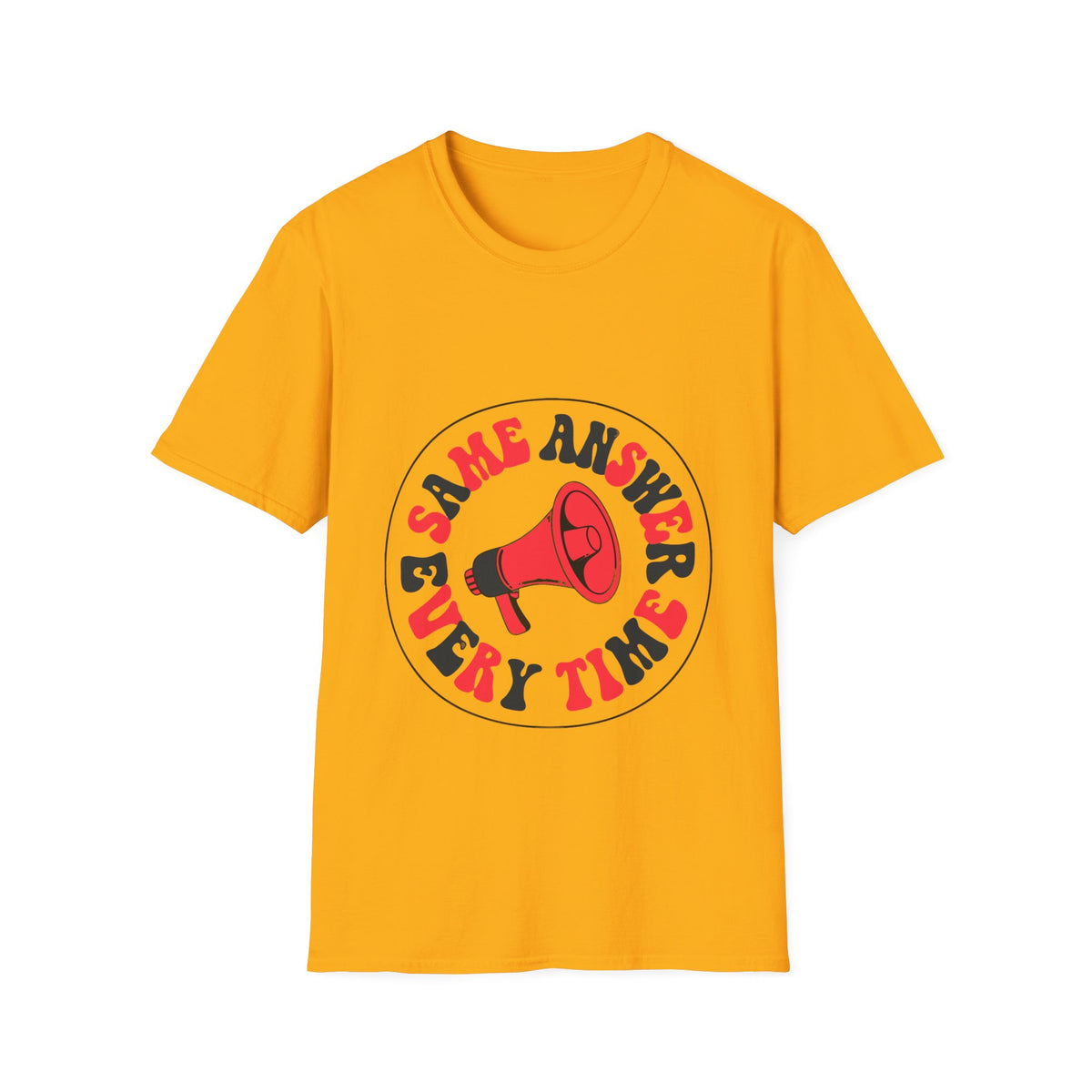Same Answer Every Time T-Shirt — Retro Megaphone Graphic Tee - Trending Now - August 2026