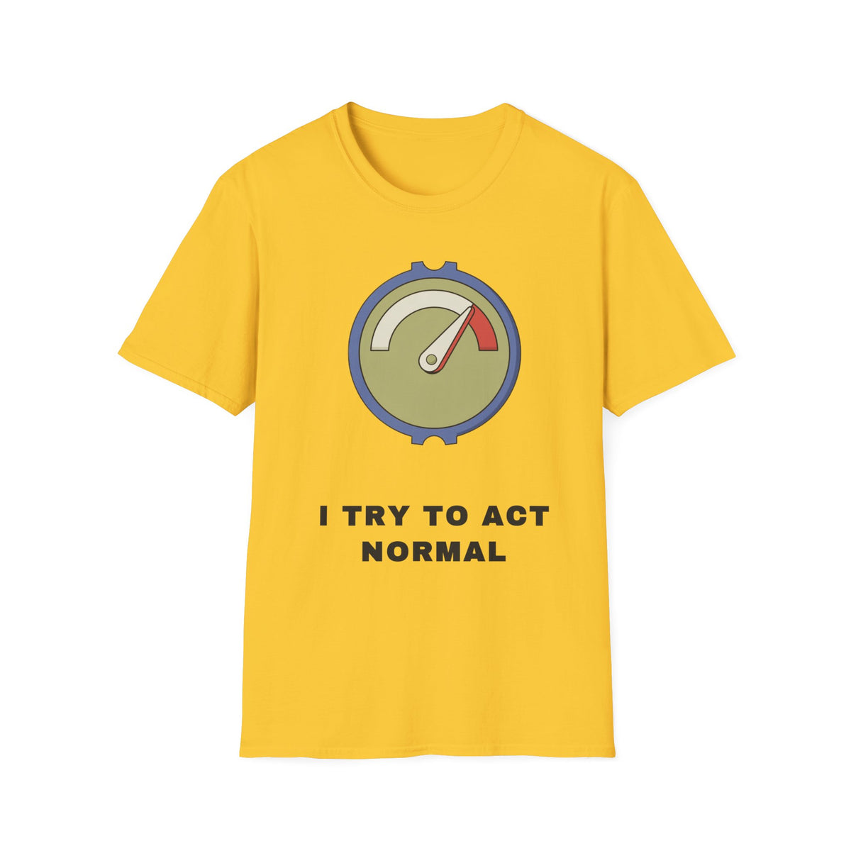 T-Shirt — 'I Try to Act Normal' Meter Graphic Tee - Trending Now - September 2026