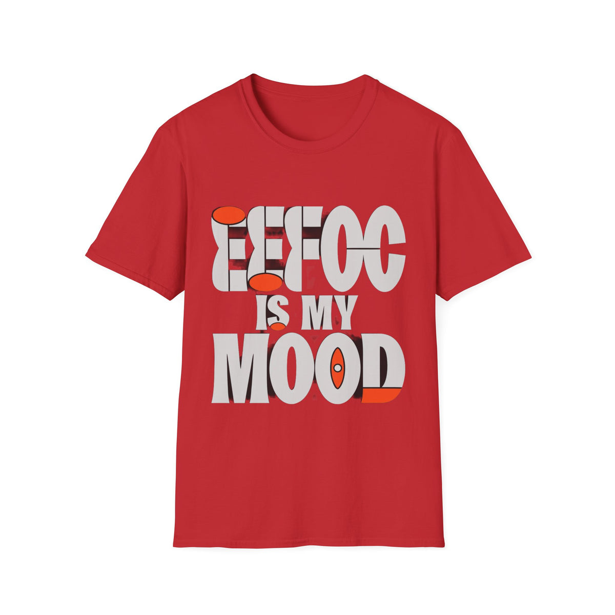 Effoc Is My Mood T-Shirt - Trending Now - August 2026