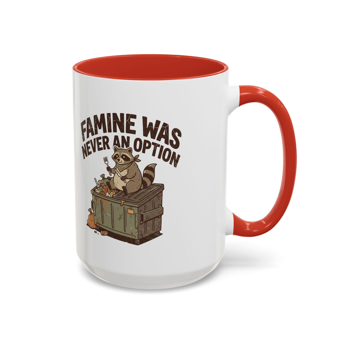 Funny And Witty "Famine Was Never An Option" Accent Coffee Mug (11, 15oz)