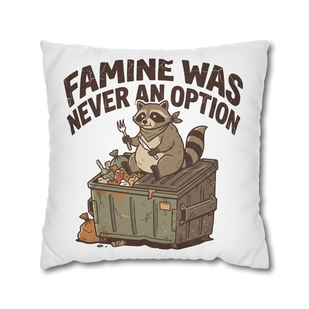 Funny Throw Pillowcase — “Famine Was Never An Option” Raccoon Dumpster Diving Decorative Cushion