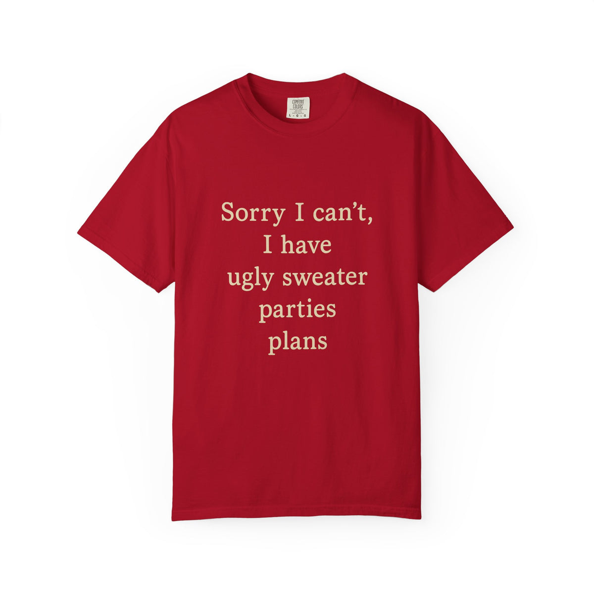 Funny Holiday Party Tee — "Sorry I can't, I have ugly sweater parties plans" T-Shirt - Trending Now - October 2026