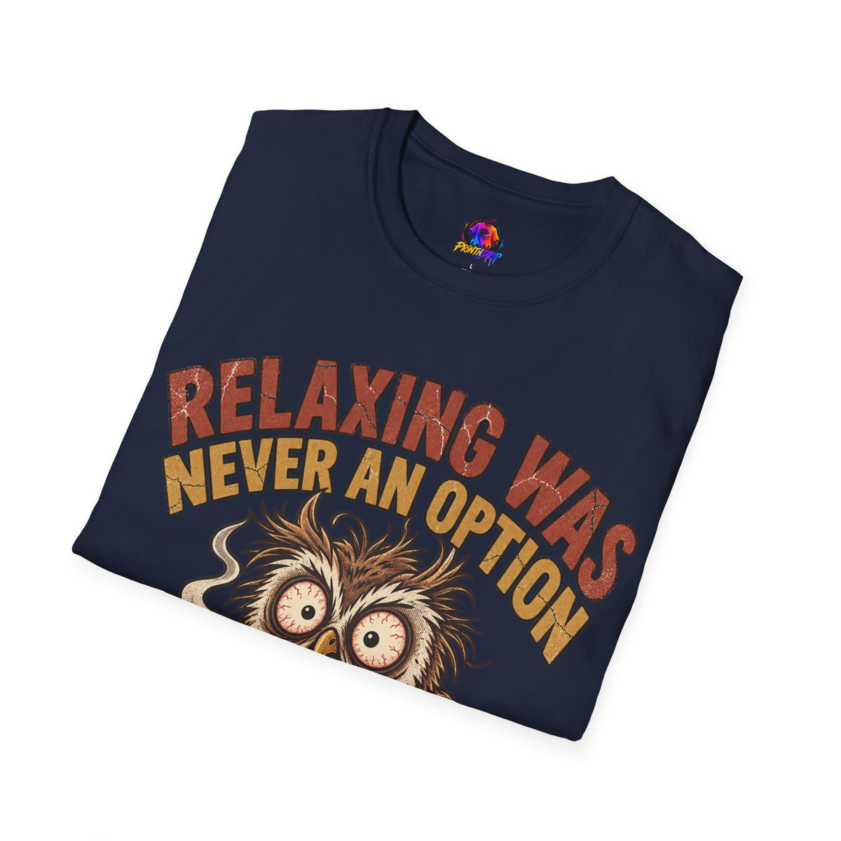 Funny And Witty Relaxing Was Never An Option Owl T-Shirt