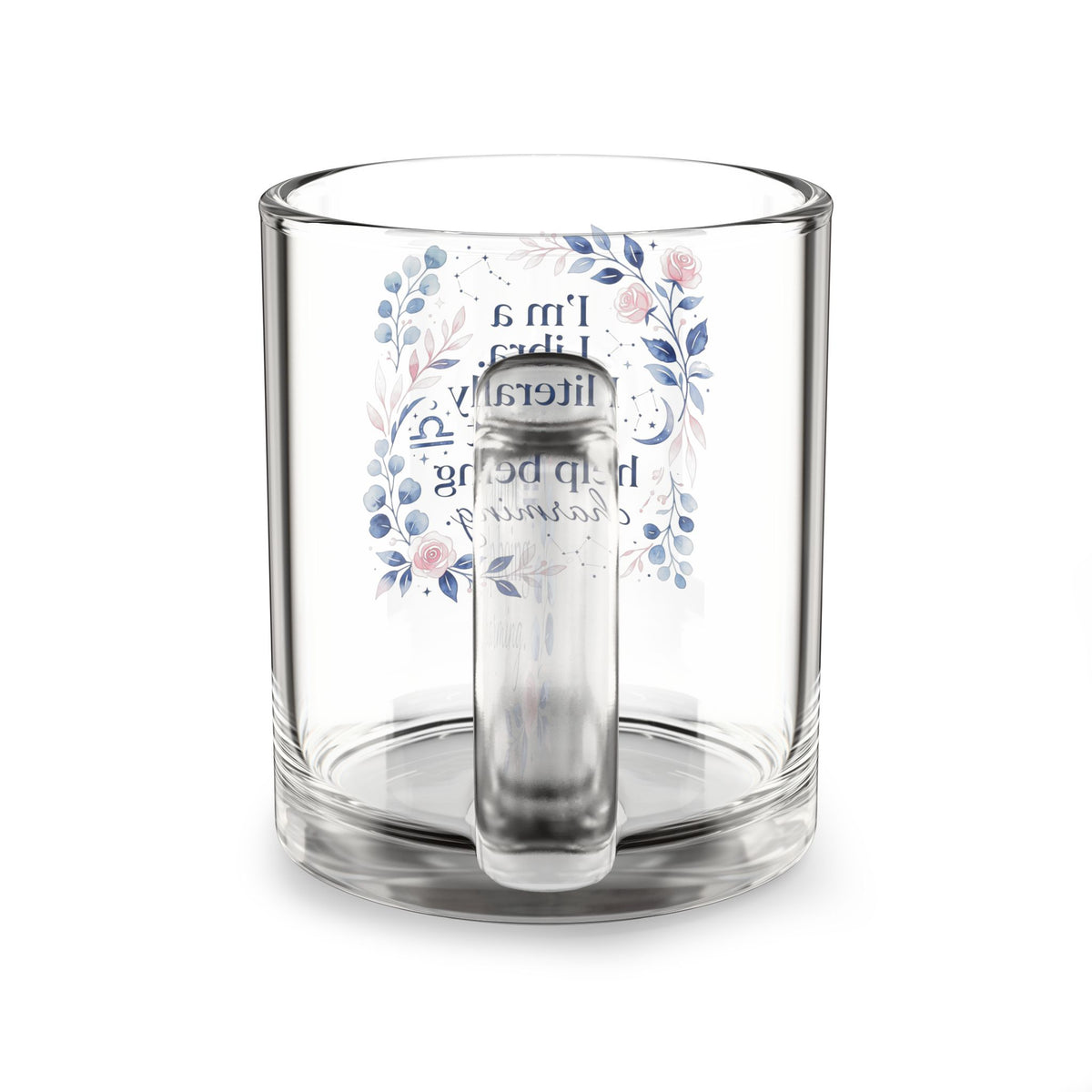 Libra Glass Mug — “I’m a Libra, I literally cannot help being charming” Floral 10oz Astrology Coffee Cup