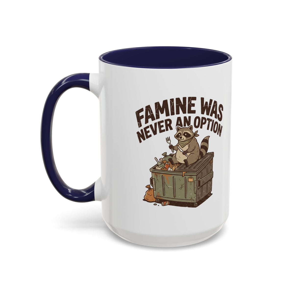 Funny And Witty "Famine Was Never An Option" Accent Coffee Mug (11, 15oz)