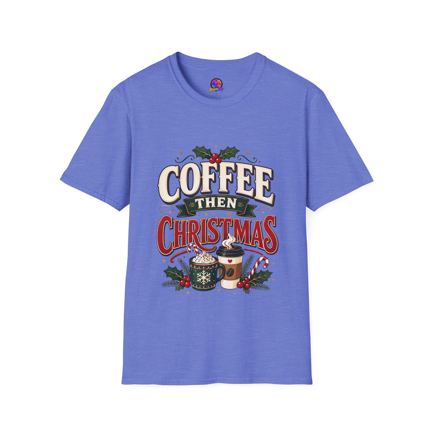 Coffee Then Christmas T-Shirt — Holiday Coffee Lover Tee