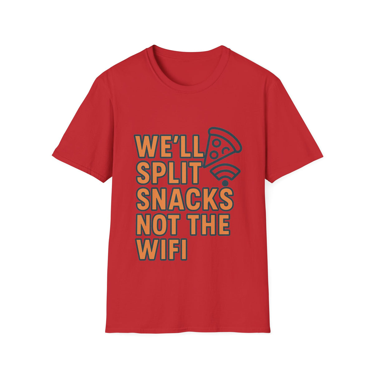 We'll Split Snacks Not The WiFi T-Shirt - Trending Now - August 2026
