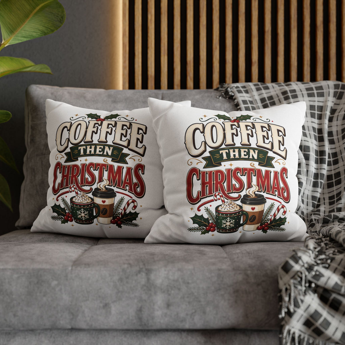 Christmas Coffee Then Christmas Pillowcase
