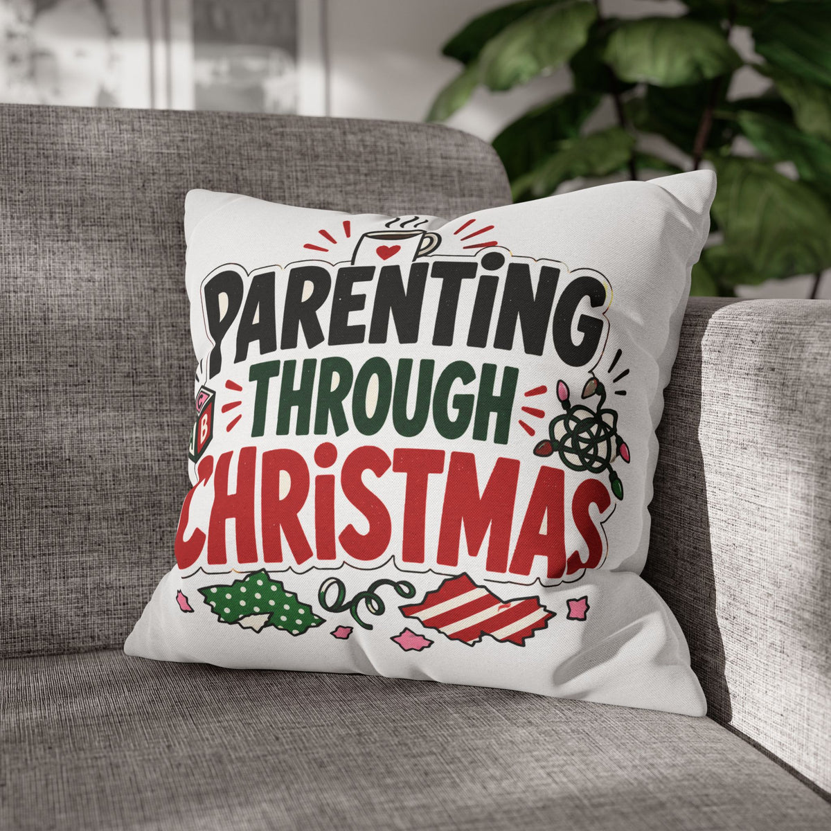 Parenting Through Christmas Throw Pillowcase — Holiday Family Decor Modern Day Christmas