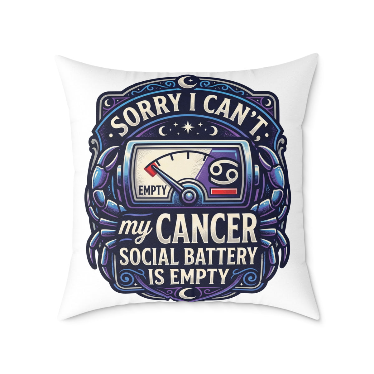 Cancer Zodiac Pillow Sorry I can't My Cancer Social Battery Is Empty Square Poly Canvas Pillow