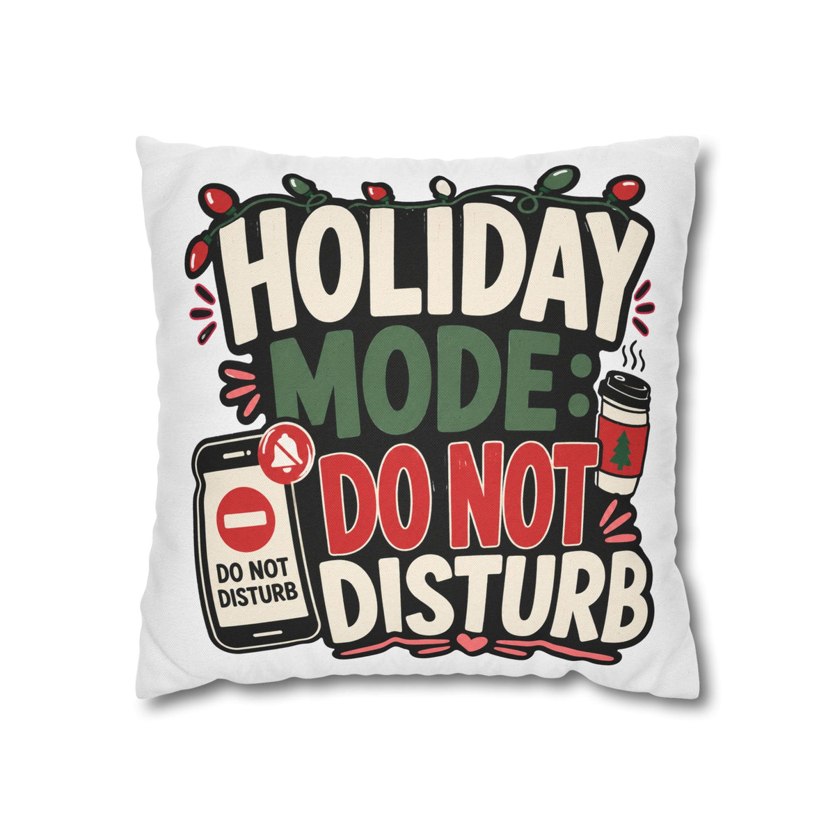 Holiday Mode Do Not Disturb Pillowcase  Modern Day Christmas — Festive Christmas Decor Cushion Cover