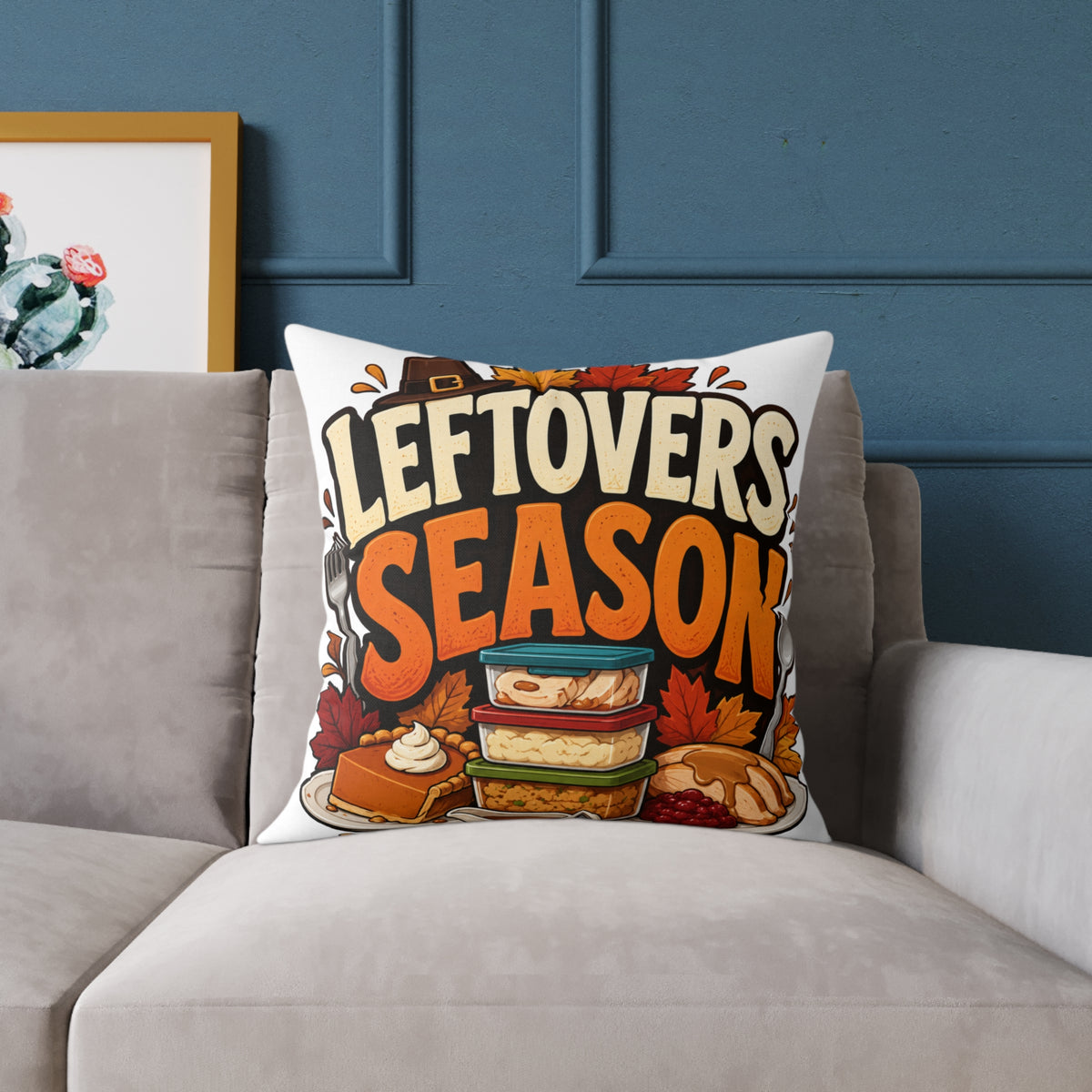 Thanksgiving Leftovers Season Throw Pillow — Thanksgiving Holiday Decorative Cushion