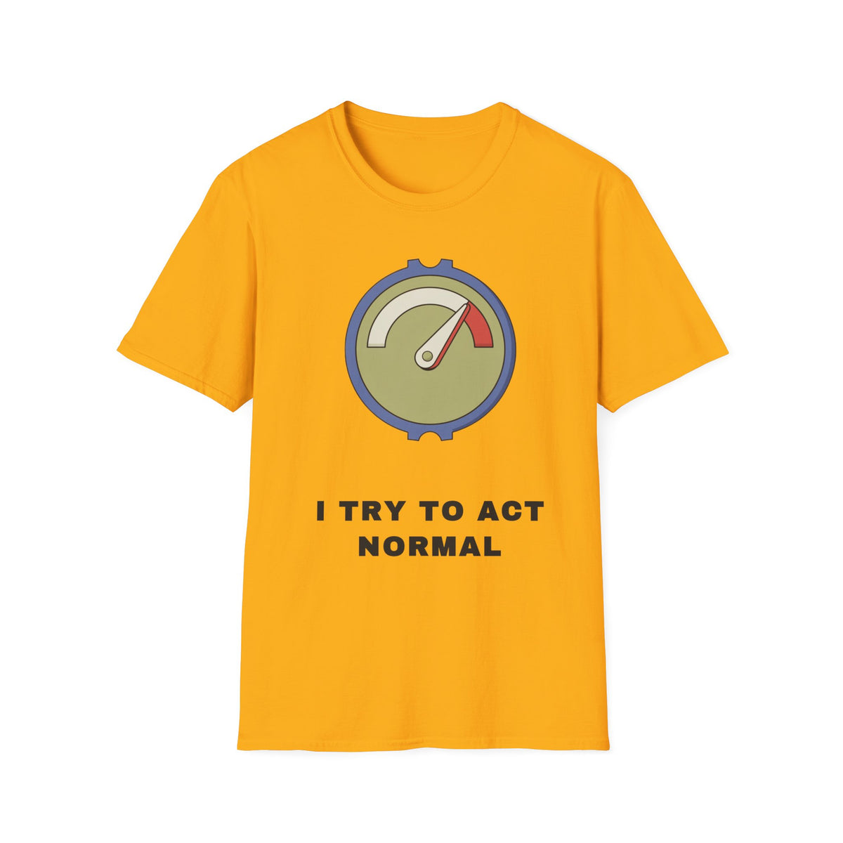 T-Shirt — 'I Try to Act Normal' Meter Graphic Tee - Trending Now - September 2026