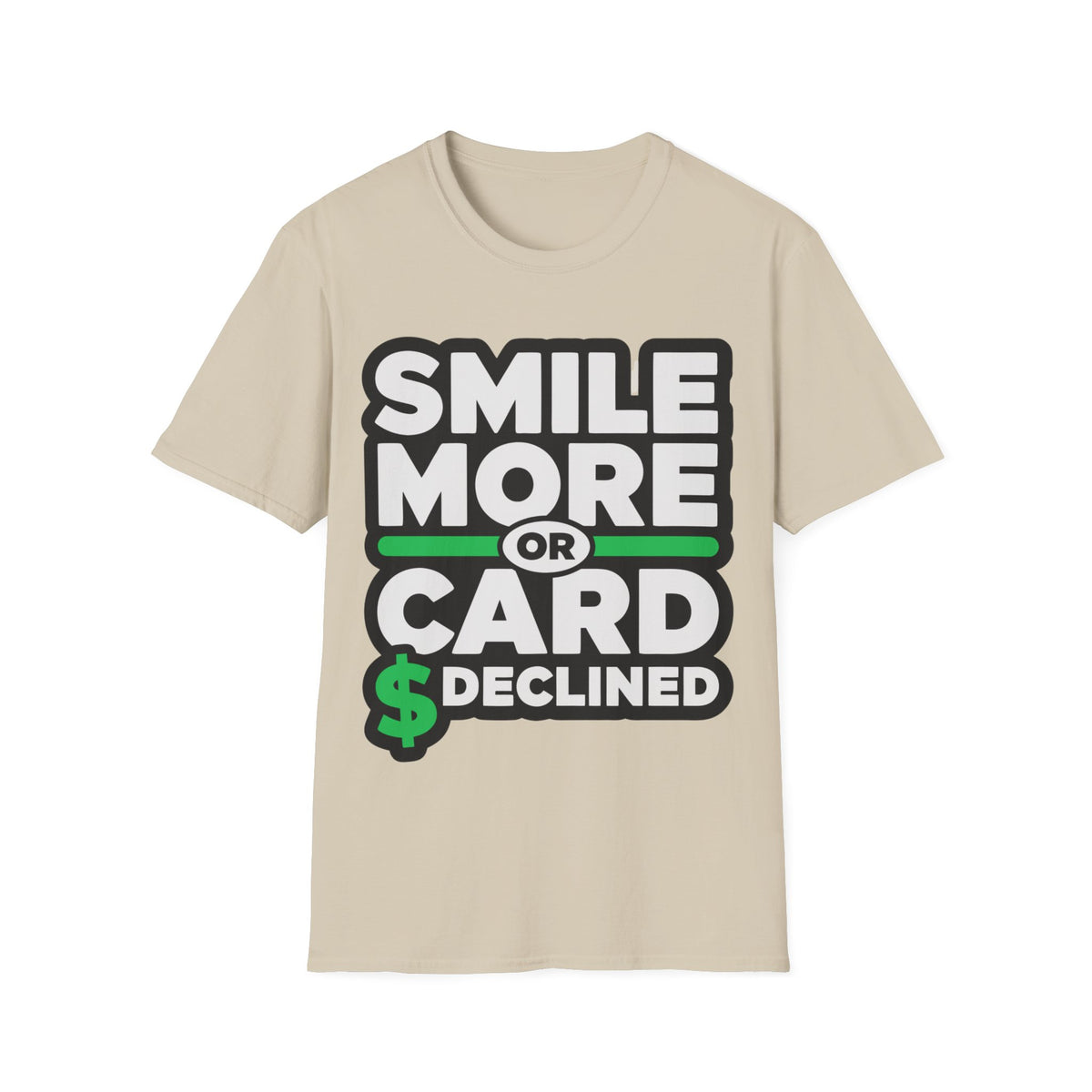 Smile More T-Shirt — “Smile More or Card Declined” Graphic Tee - Trending Now - September 2026